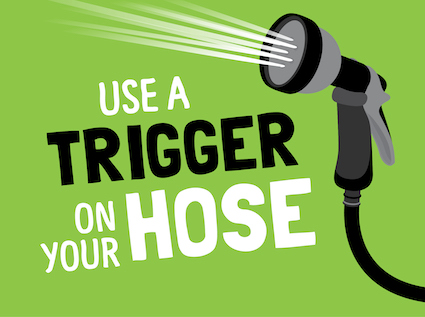 tips use a trigger on your hose